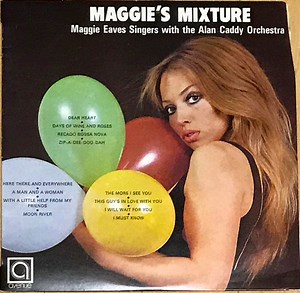 The Maggie Eaves Singers With The Alan Caddy Orchestra - Maggie's Mixture