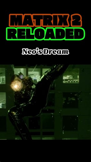 🕶️ MATRIX2 RELOADED Neo's dream