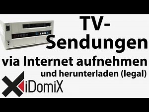 TV Sendungen via Internet aufnehmen