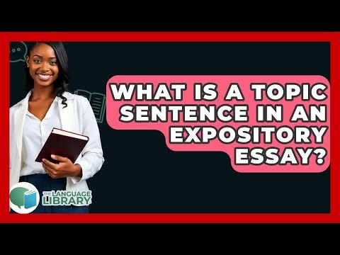 What Is A Topic Sentence In An Expository Essay? - The Language Library