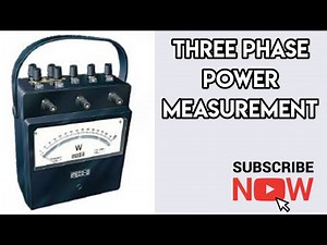 Three Phase Power Measurement by Using Three Wattmeter and Two Wattmeter