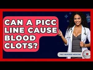 Can A PICC Line Cause Blood Clots? - First Response Medicine