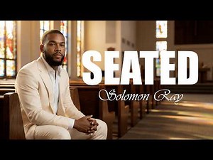 Solomon Ray - Seated (Lyrics)