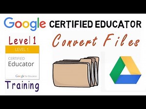 Google Certified Educator Exam: Convert Files to Google Apps