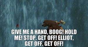 - Give me a hand, Boog! Hold me! - Stop. Get off! Elliot, get off. Get off!