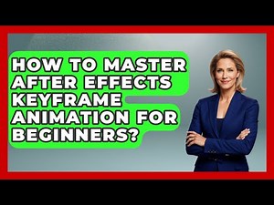 How To Master After Effects Keyframe Animation For Beginners? - Design Tool Unlocked