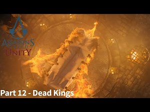 Assassin's Creed Unity Walkthrough Playthrough Part 12 - Dead Kings