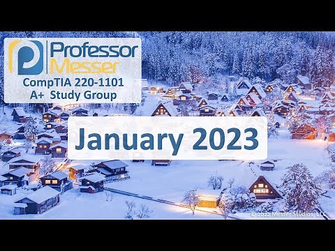 Professor Messer's 220-1101 A+ Study Group - January 2023