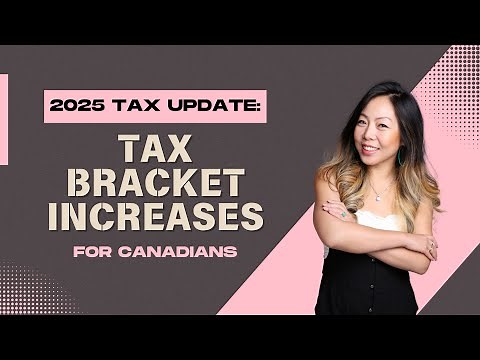 2025 Tax Update: Tax Bracket Increases for Canadians