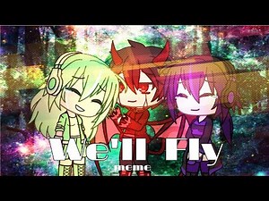 🕊//We'll Fly//🕊 MEME (Gacha Life)