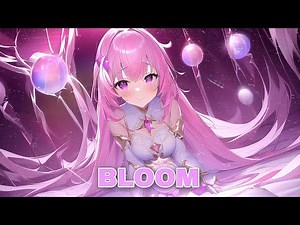 Nightcore - Bloom
