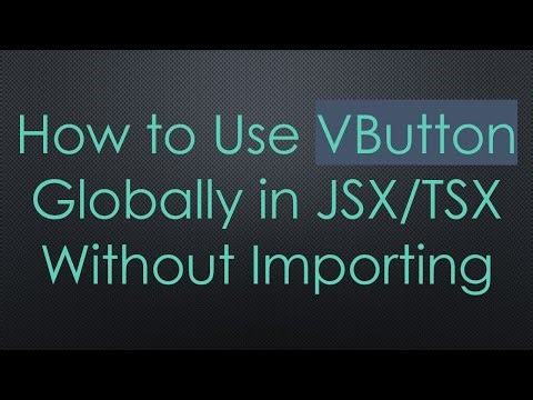 How to Use VButton Globally in JSX/TSX Without Importing