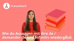 Wie du Aussagen mit dire de /demander de und Infinitiv wiedergibst