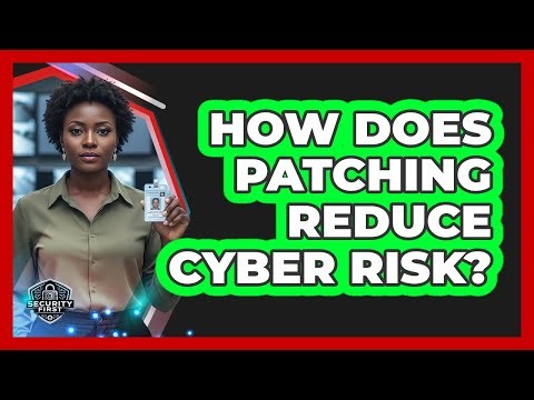 How Does Patching Reduce Cyber Risk?