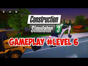 Gameplay Construction Simulator 3 – Career Level 6 Full Project!