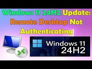 Windows 11 24H2 Remote Desktop Not Authenticating – Step-by-Step Fix