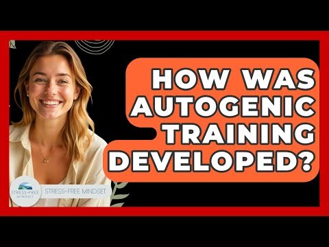 How Was Autogenic Training Developed? - Stress Free Mindset
