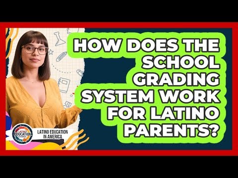 How Does The School Grading System Work For Latino Parents? - Latino Education in America