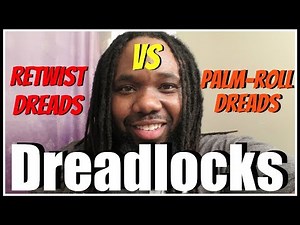 Retwist Dreads vs Palm Rolling Dreads | What's the difference?