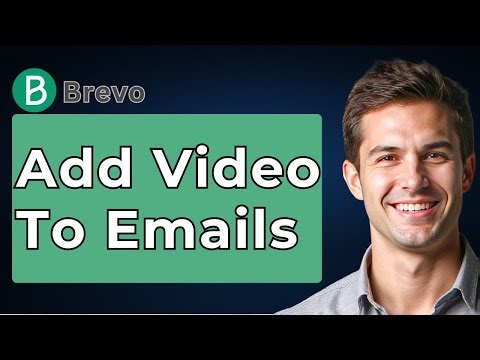 How To Add Video To Brevo Emails, A Step-By-Step Tutorial [2026 Guide]