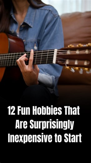 12 fun hobbies that are surprisingly inexpensive to start