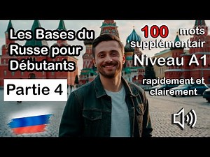 Les Bases du Russe pour Débutants – Niveau A1.1 Partie 4 : 100 mots supplémentaires