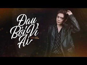 Đau Bởi Vì Ai - Nhật Phong | Official Lyrics Video
