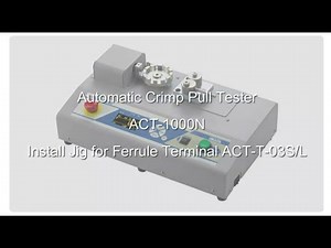 【Users Guide】Automatic Crimp Pull Tester ACT 1000N Install Jig for Ferrule Terminal ACT T 03SL