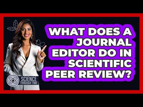 What Does A Journal Editor Do In Scientific Peer Review? - Science Through Time