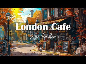 London Cafe / Light jazz | Background music for coffee shop ☕ Relaxing music helps improve your mood