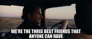 We're the three best friends That anyone can have