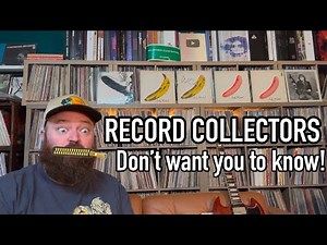 What Record Collectors Don’t Want You To Know!