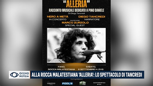Sabato 6 settembre la Rocca Malatestiana ospita “Alleria”, il concerto-racconto dedicato a Pino Daniele scritto da Diego Tancredi. In scena nove artisti, tra cui la band partenopea I Nero a metà e come special guest Marco Zurzolo, memoria storica del grande cantautore. | Occhio alla Notizia