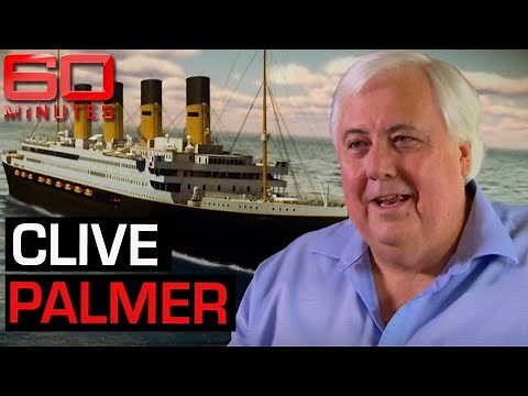 Billionaire Clive Palmer's plan to build the Titanic Two | 60 Minutes Australia