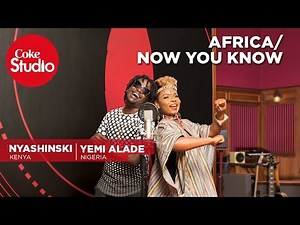 Yemi Alade & Nyashinski: Africa/Now You Know - Coke Studio Africa