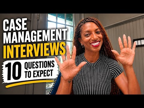 Case Management Interview Tips: 10 Questions You Need to Expect
