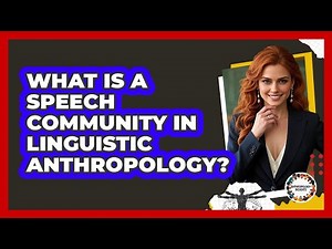 What Is A Speech Community In Linguistic Anthropology? - Anthropology Insights