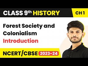 Introduction - Forest Society and Colonialism | Class 9 History 2023-24