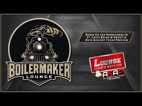 Boilermaker Lounge: Down Go the Hurricanes In St. Louis Recap & Sweet 16 Date Against Texas Preview