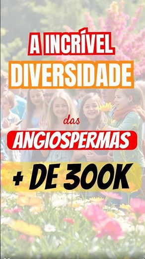 300 MIL ESPÉCIES! 🤯 A Explosão de Cores e Formas das Angiospermas!