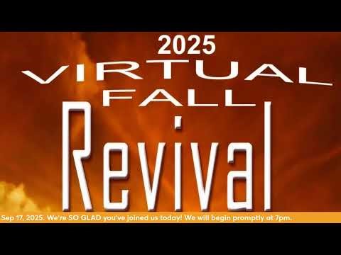 Virtual Fall Revival~ Wednesday, September 17, 2025~ 7pm