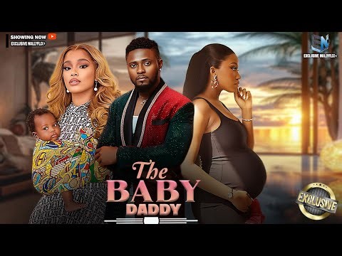 THE BABY DADDY | MAURICE SAM | ONYI ALEX | CHINENY ENNEBE | 2025 NOLLYWOOD MOVIES