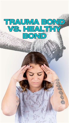 Trauma bonds vs Healthy bonds