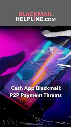 Cash App Blackmail: P2P Payment Threats