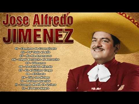 JOSÉ ALFREDO JIMÉNEZ ÉXITOS SUS MEJORES RANCHERAS - 30 ÉXITOS INMORTALES