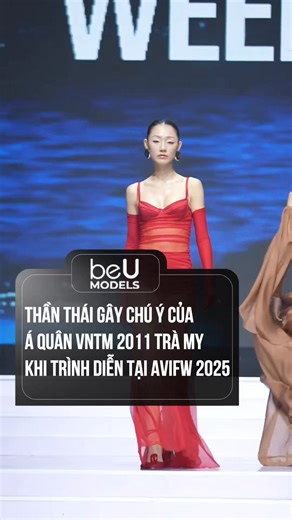 Thần thái gây chú ý của Á quân VNTM 2011 Trà My khi trình diễn tại AVIFW 2025 #MultimediaJSC #beUModels #beUAcademy #AVIFW #viral | beU Model Management