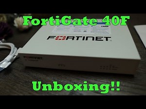 FortiGate 40F Unboxing