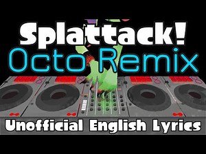 Splattack! (Octo) [Dedf1sh] / Unofficial English Lyrics / Splatoon 2