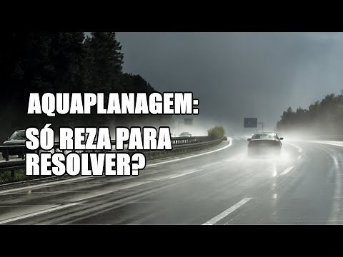 Aquaplanagem: só reza para resolver?