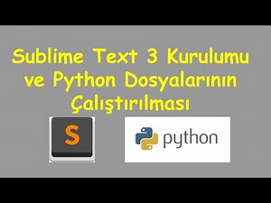 Sublime Text 3 Kurulumu ve Python Dosyalarının Çalıştırılması